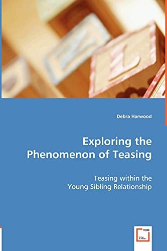Exploring the Phenomenon of Teasing Teasing Within the Young Sibling Relationship