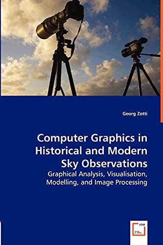 Computer Graphics in Historical and Modern Sky Observations Graphical Analysis, Visualisation, Modelling, and Image Processing