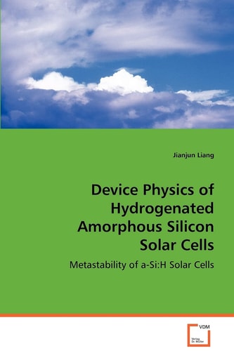 Device Physics of Hydrogenated Amorphous Silicon Solar Cells Metastability of A-Si:H Solar Cells