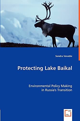 Protecting Lake Baikal: Environmental Policy Making in Russia's Transition