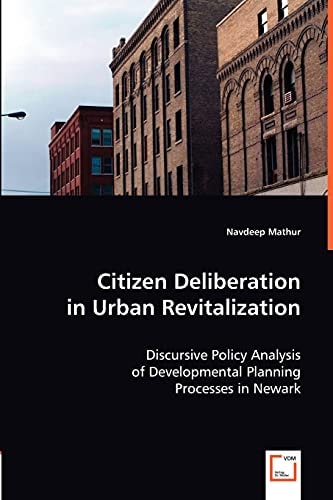 Citizen Deliberation in Urban Revitalization Discursive Policy Analysis of Developmental Planning Processes in Newark