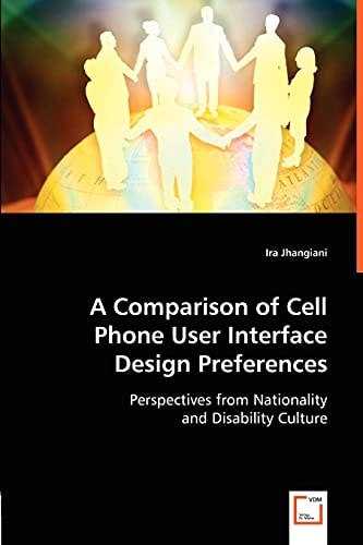 A Comparison of Cell Phone User Interface Design Preferences Perspectives from Nationality and Disability Culture