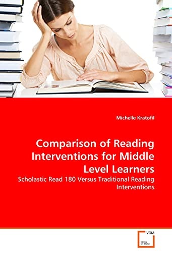 Comparison of Reading Interventions for Middle Level Learners Scholastic Read 180 Versus Traditional Reading Interventions