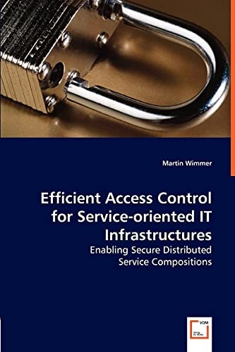 Efficient Access Control for Service-oriented IT Infrastructures Enabling Secure Distributed Service Compositions