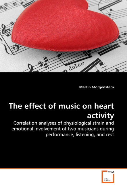The effect of music on heart activity: Correlation analyses of physiological strain and emotional involvement of two musicians during performance, listening, and rest