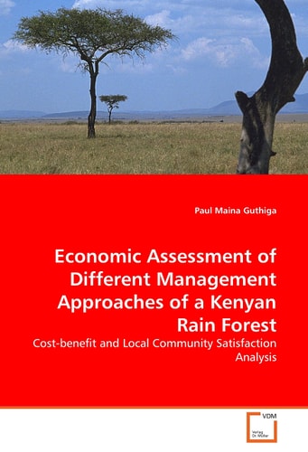 Economic Assessment of Different Management Approaches of a Kenyan Rain Forest Cost-benefit and Local Community Satisfaction Analysis