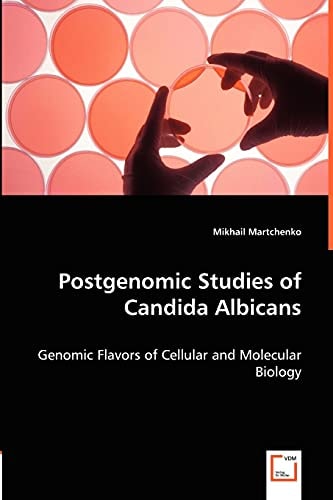 Postgenomic Studies of Candida Albicans Genomic Flavors of Cellular and Molecular Biology