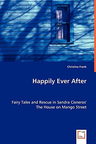 Happily Ever After Fairy Tales and Rescue in Sandra Cisneros' The House on Mango Street