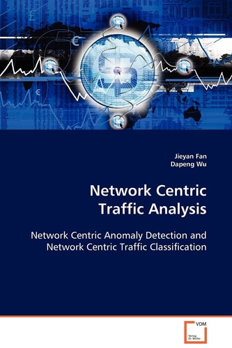 Network Centric Traffic Analysis Network Centric Anomaly Detection and Network Centric Traffic Classification