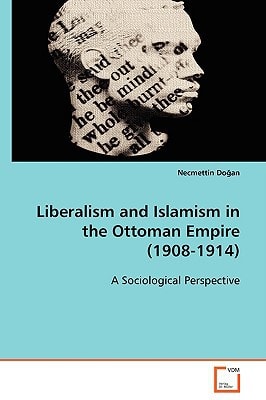 Liberalism and Islamism in the Ottoman Empire