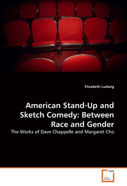 American Stand-Up and Sketch Comedy: Between Race and Gender: The Works of Dave Chappelle and Margaret Cho