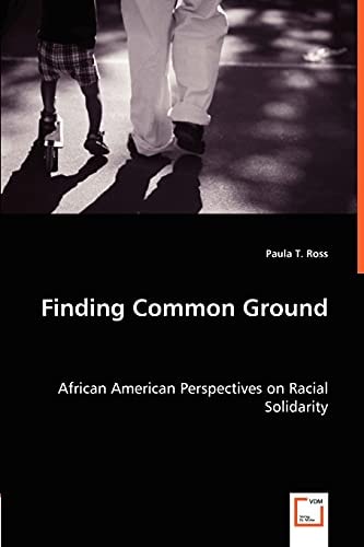 Finding Common Ground African American Perspectives on Racial Solidarity