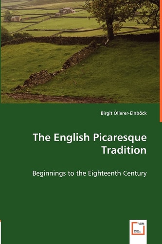 The English Picaresque Tradition Beginnings to the Eighteenth Century