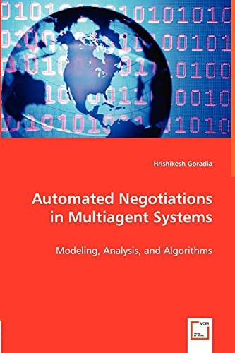 Automated Negotiations in Multiagent Systems Modeling, Analysis, and Algorithms