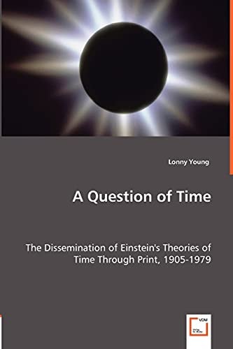 A Question of Time The Dissemination of Einstein's Theories of Time Through Print, 1905-1979