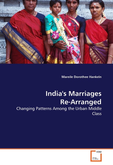 Indias Marriages Re-Arranged: Changing Patterns Among the Urban Middle Class