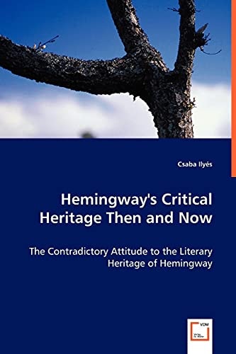 Hemingway's Critical Heritage Then and Now The Contradictory Attitude to the Literary Heritage of Hemingway