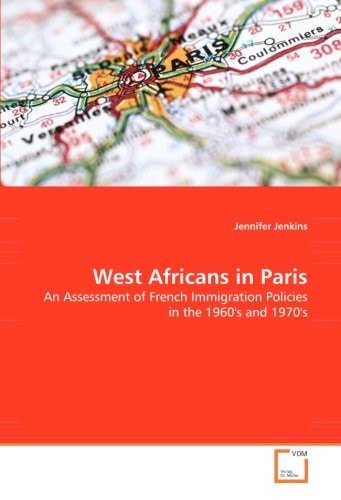 West Africans in Paris: An Assessment of French Immigration Policies in the 1960's and 1970's