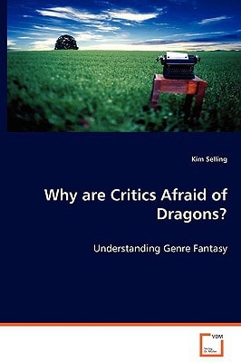 Why are Critics Afraid of Dragons? Understanding Genre Fantasy