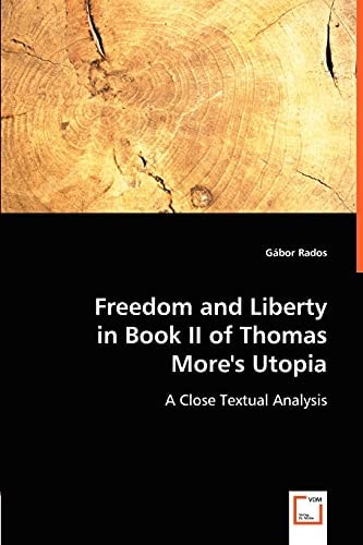 Freedom and Liberty in Book II of Thomas More's Utopia A Close Textual Analysis