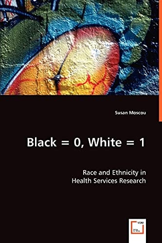 Black = 0, White = Race and Ethnicity in Health Services Research