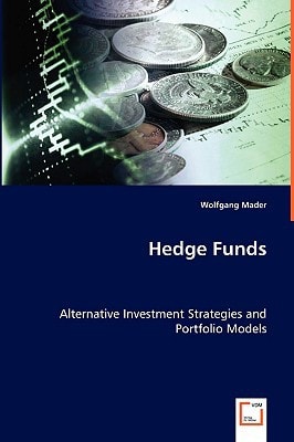 Hedge Funds Alternative Investment Strategies and Portfolio Models