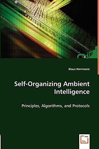 Self-organizing Ambient Intelligence Principles, Algorithms, and Protocols