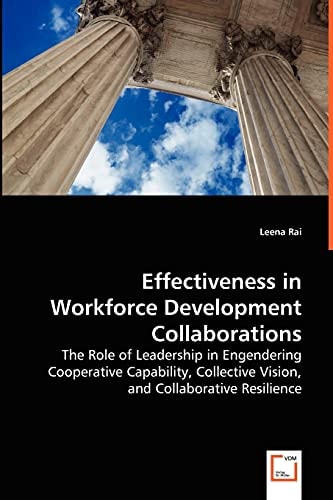 Effectiveness in Workforce Development Collaborations - the Role of Leadership in Engendering Cooperative Capability, Collec