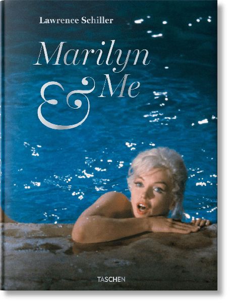 Lawrence Schiller. Marilyn & Me: A Memoir in Word and photographs