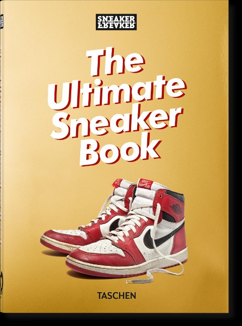 Sneaker Freaker. The Ultimate Sneaker Book. 45th Ed.