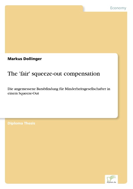 The fair squeeze-out compensation: Die angemessene Barabfindung für Minderheitsgesellschafter in einem Squeeze-Out