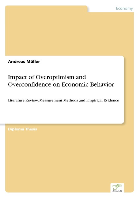 Impact of Overoptimism and Overconfidence on Economic Behavior: Literature Review, Measurement Methods and Empirical Evidence