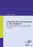 Is German Film moving towards a `New Patriotism´?: An Analysis of Sönke Wortmanns The Miracle of Bern based on the Prototype of the American Sports Film of the 1980s