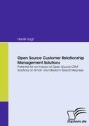 Open Source Customer Relationship Management Solutions: Potential for an Impact of Open Source CRM Solutions on Small- and Medium Sized Enterprises
