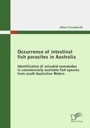 Occurrence of intestinal fish parasites in Australia: Identification of anisakid nematodes in commercially available fish species from south Australian Waters