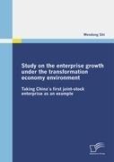 Study on the enterprise growth under the transformation economy environment: Taking China`s first joint-stock enterprise as an example