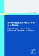 Human Resource Management in Indonesia: Important Issues to Know before Establishing a Subsidiary in Indonesia