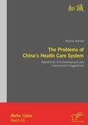 The Problems of Chinas Health Care System: Reasons for this Development and Improvement Suggestions