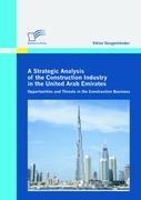 A Strategic Analysis of the Construction Industry in the United Arab Emirates: Opportunities and Threats in the Construction Business