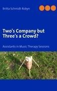 Twos Company but Threes a Crowd?: Assistants in Music Therapy Sessions