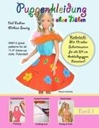 Puppenkleidung ohne Nähen, Band 1 - Doll Fashion Without Sewing, Vol. 1: Mit 13 tollen Schnittmustern für alle 29 cm Ankleidepuppen. Patentiert! With 13 great patterns for all 11,4 dress-up dolls. Patented!