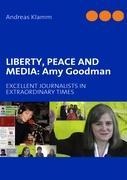 LIBERTY, PEACE AND MEDIA: Amy Goodman: EXCELLENT JOURNALISTS IN EXTRAORDINARY TIMES