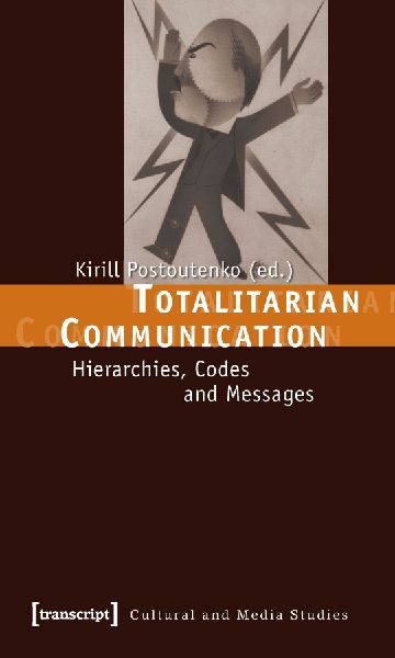 Totalitarian Communication: Hierarchies, Codes and Messages