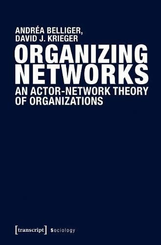 Organizing Networks An Actor-network Theory of Organizations
