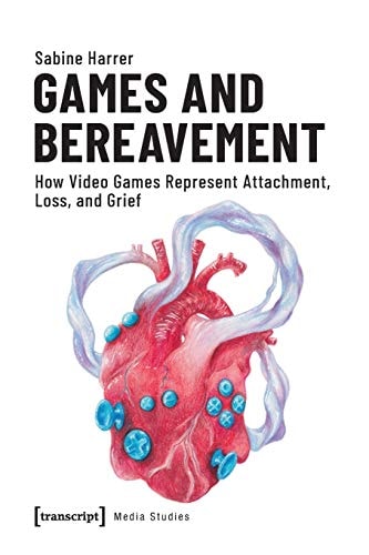 Games and Bereavement How Video Games Represent Attachment, Loss, and Grief