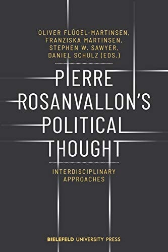 Pierre Rosanvallon's Political Thought: Interdisciplinary Approaches (BiUP General)