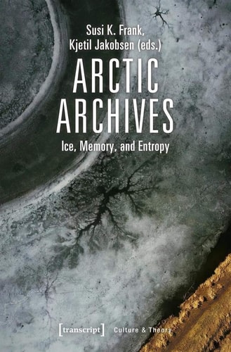 Arctic Archives Ice, Memory, and Entropy