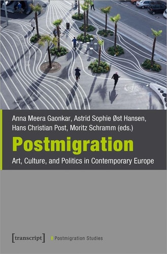Postmigration Art, Culture, and Politics in Contemporary Europe