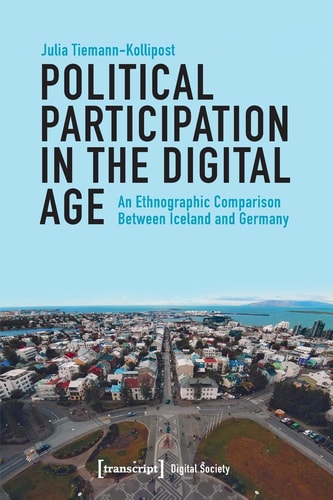 Political Participation in the Digital Age An Ethnographic Comparison Between Iceland and Germany