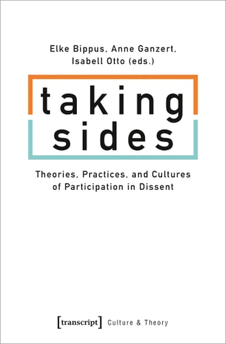 Taking Sides Theories, Practices, and Cultures of Participation in Dissent